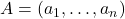 A=(a_{1},\dots, a_{n})