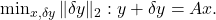 \min _{x, \delta y}\|\delta y\|_2: y+\delta y=A x .