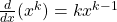 \frac{d}{dx}(x^k)=kx^{k-1}