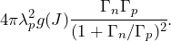 \begin{equation*} 4\pi \lambda^2_pg(J)\cfrac{\Gamma_n\Gamma_p}{(1+\Gamma_n/\Gamma_p)^2}. \end{equation*}