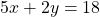 5x+2y=18