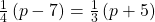 \frac{1}{4}\left(p-7\right)=\frac{1}{3}\left(p+5\right)