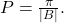 \,P=\frac{\pi }{|B|}.