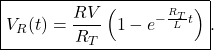 \begin{equation*}    \boxed{ V_R (t) = \frac{RV}{R_T} \left( 1 - e^{- \frac{R_T}{L}t} \right)   } .\end{equation*}