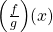 \Big(\frac{f}{g}\Big)(x)