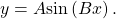 \,y=A\mathrm{sin}\left(Bx\right).