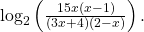 \,{\mathrm{log}}_{2}\left(\frac{15x\left(x-1\right)}{\left(3x+4\right)\left(2-x\right)}\right).