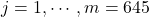 j=1, \cdots, m =645