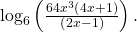 \,{\mathrm{log}}_{6}\left(\frac{64{x}^{3}\left(4x+1\right)}{\left(2x-1\right)}\right).