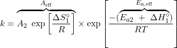 \[k = \overset{A_{\mathrm{eff}}}{\overbrace{A_2 \;\exp\left[\frac{\Delta S_1^\circ}{R}\right]}} \times \exp\left[\frac{-(\overset{E_{\mathrm{a,eff}}}{\overbrace{E_{a2}\;+\;\Delta H_1^\circ}})}{RT}\right]\]