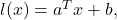 l(x) = a^Tx+b,