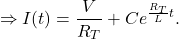 \[\Rightarrow I(t) = \frac{V}{R_T} + C e^{\frac{R_T}{L} t}.\]