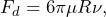 \begin{equation*} F_d = 6\pi\mu R\nu,\end{equation*}