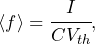 \begin{equation*} \langle f \rangle = \cfrac{I}{CV_{th}}, \end{equation*}