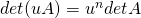 \func{det}(uA) = u^n \func{det } A