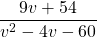 \dfrac{9v+54}{v^2-4v-60}