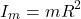 \begin{equation*}  I_m = mR^2 \end{equation*}