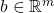 b \in \mathbb{R}^m