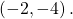  \,\left(-2,-4\right).\,