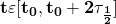\mathbf{t \varepsilon [t_0, t_0 + 2 \tau_{\frac{1}{2}}]}