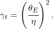 \begin{equation*} \gamma_t = \left(\cfrac{\theta_E}{\eta}\right)^2. \end{equation*}