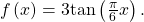 \,f\left(x\right)=3\mathrm{tan}\left(\frac{\pi }{6}x\right).