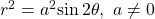 \,{r}^{2}={a}^{2}\mathrm{sin}\,2\theta ,\,\,a\ne 0