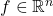 f \in \mathbb{R}^n