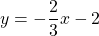 y = -\dfrac{2}{3}x - 2