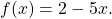 f(x)=2-5x.