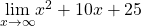 \underset{x\to \text{−}\infty }{\text{lim}}{x}^{2}+10x+25