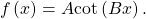 \,f\left(x\right)=A\mathrm{cot}\left(Bx\right).