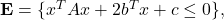 {\bf E} = \{x^TAx+2b^Tx+c \leq 0\},