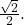 \,\frac{\sqrt{2}}{2}.\,