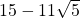 15-11\sqrt{5}