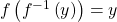 \,f\left({f}^{-1}\left(y\right)\right)=y\,