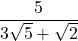 \dfrac{5}{3\sqrt{5}+\sqrt{2}}