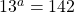 {13}^{a}=142