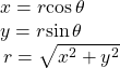 \begin{array}{l}\,x=r\mathrm{cos}\,\theta \hfill \\ \,y=r\mathrm{sin}\,\theta \hfill \\ \,\,r=\sqrt{{x}^{2}+{y}^{2}}\hfill \end{array}