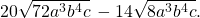  \,20\sqrt{72{a}^{3}{b}^{4}c}\,-14\sqrt{8{a}^{3}{b}^{4}c}.