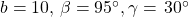 b=10,\,\beta =95^{\circ},\gamma =\,30^{\circ}