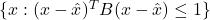 \{x: (x-\hat{x})^TB(x-\hat{x}) \leq 1 \}