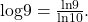 \,\mathrm{log}9=\frac{\mathrm{ln}9}{\mathrm{ln}10}.