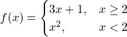 f(x)=\begin{cases} 3x+1, & x \ge 2 \\ x^2, & x < 2 \end{cases}