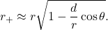 \begin{equation*}    r_+ \approx r \sqrt{1 - \frac{d}{r} \cos \theta}.  \end{equation*}