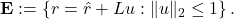 \mathbf{E}:=\left\{r=\hat{r}+L u:\|u\|_2 \leq 1\right\} .