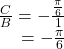 \begin{array}{r}\hfill \\ \hfill \frac{C}{B}=-\frac{\frac{\pi }{6}}{1}\\ \hfill \text{ }=-\frac{\pi }{6}\end{array}