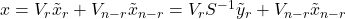 x=V_r \tilde{x}_r+V_{n-r} \tilde{x}_{n-r}=V_r S^{-1} \tilde{y}_r+V_{n-r} \tilde{x}_{n-r}