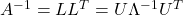 A^{-1} = LL^T = U \Lambda^{-1} U^T