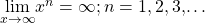 \underset{x\to \infty }{\text{lim}}{x}^{n}=\infty ;n=1,2,3\text{,…}